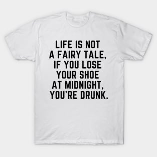 Life is not a fairytale T-Shirt